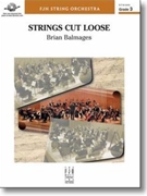 Strings Cut Loose by Balmages Brian for String Orchestra