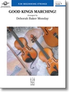 Good Kings Marching by Traditional - Monday Deborah Baker - for String Orchestra