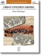 Urban Concerto Grosso by Balmages Brian for Ens w/Str