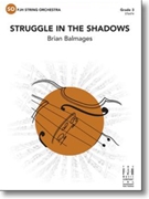 Struggle in the Shadows by Balmages Brian for String Orchestra