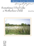 Sometimes I Feel Like A Motherless Child by - Leaf Mary - for Piano