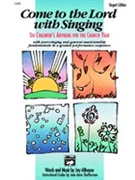 Come To The Lord With Singing by Althouse Jay for Singers Ed
