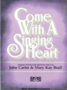 Come With A Singing Heart by Carter John for Medium Voice