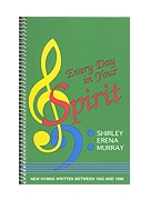Every Day in Your Spirit - Shirley Erena Murray Hymn Collection by Murray Shirley Erena for Hymn Collection