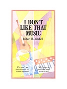 I DON'T LIKE THAT MUSIC Book by Mitchell Robert for Book (I DON'T LIKE THAT MU)
