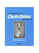 Making Music With Choirchime Instruments by Rosene Paul for Handbells (Beginning Method)