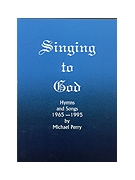 Singing to God - Michael Perry Hymn Collection by Perry Michael for Hymn Texts