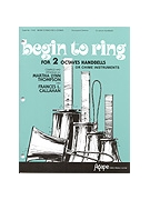 Begin To Ring For 2 Octaves by Thompson and Callahan - Thompson and Callahan - for Handbells (BEGIN TO RING)