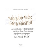 WHEN IN OUR MUSIC GOD IS GLORIFIED 3-5 oct. by - Richard Frey - for Handbells 3-5 Octave (WHEN IN OUR MUSIC GO)