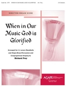 When in Our Music God Is Glorified - Director/Organ Score