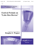 FESTIVAL PRELUDE ON 'LOBE DEN HERREN' 3-5 Oct. by - Wagner Douglas E - for Handbells 3-5 Octave (FESTIVAL PRELUDE ON)