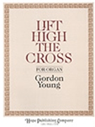 Lift High The Cross by - Young Gordon - for Organ (LIFT HIGH THE CROSS)