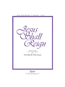 Jesus Shall Reign - 2-3 Octaves
