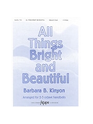 ALL THINGS BRIGHT AND BEAUTIFUL 2-3 oct. by - Kinyon Barbara Balt - for Handbells 2-3 Octave (ALL THINGS BRIGHT AN)