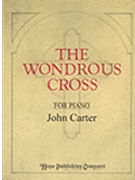 Wondrous Cross by - Carter John - for Piano (WONDROUS CROSS THE)