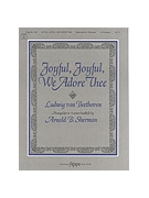 Joyful Joyful We Adore Thee by Beethoven Ludwig van - Sherman Arnold B - for Handbells 4-5 Octave