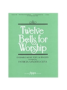 12 Bells For Worship by - Cota Patricia - for Handbells (I)
