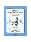 CLASSIC BAROQUE SOLOS III Solo Collection by Anderson Christine D for Solo Collection
