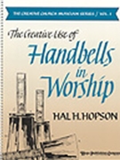 Creative Use Of Handbells In Worship by Hopson Hal H - Hopson Hal H - for Text (Bk 1)
