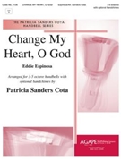 Change My Heart Oh God by - Cota Patricia - for Handbells 3-5 Octave (CHANGE MY HEART OH)