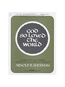 GOD SO LOVED THE WORLD 3-5 oct. Ringer's Edition by - Sherman Arnold B - for 3-5 Octave R (GOD SO LOVED THE WOR)