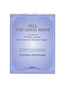 Tell the Good News - 3-5 Octave by - Dobrinski Cynthia - for 3-5 Octave w/Optional 3 Octave handchi