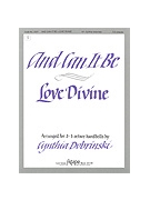 AND CAN IT BE - LOVE DIVINE 3-5 oct. by - Dobrinski Cynthia - for Handbells 3-5 Octave (AND CAN IT BE - LOVE)