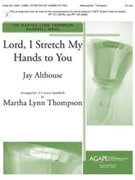 Lord I Stretch My Hands To You by Althouse Jay for Handbells Sacred (Hb Setting/acc)