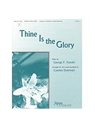 THINE IS THE GLORY 3-6 oct. by - Dobrinski Cynthia - for 3-6 Octave (THINE IS THE GLORY)