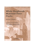 WHILE SHEPHERDS WATCHED THEIR FLOCKS 3-6 oct. w/opt. 3 or 5 oct. Handchimes by - Dobrinski Cynthia - for 3-6 Octave w (WHILE SHEPHERDS WATC)