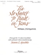 Tis So Sweet To Trust In Jesus by Kirkpatrick William J - Geschke Susan - for Handbells 3-5 Octave