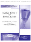 12 Bells +1 For Lent & Easter by - Cota Patricia - for Handbells (TWELVE BELLS +1 FOR)