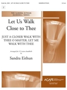 Let Us Walk Close To Thee by - Eithun Sandra - for Handbells (LET US WALK CLOSE TO)