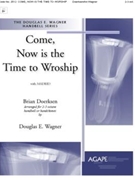 Come Now Is The Time To Worship by Doerksen Brian - Wagner Douglas E - for Handbells
