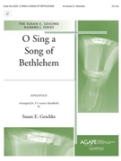 O Sing A Song Of Bethlehem by - Geschke Susan - for Handbells (O SING A SONG OF BET)