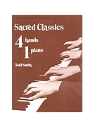 Sacred Classics by - Smith Tedd - for 1 Piano 4 Hands (SACRED CLASSICS FOR)