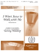 I Want Jesus To Walk With Me by - Waldrop Tammy - for Handbells (I WANT JESUS TO WALK)