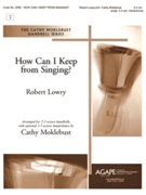 How Can I Keep From Singing by Lowry Robert - Moklebust Cathy - for Handbells 2-3 Octave