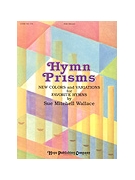 Hymn Prisms by - Wallace Sue Mitchel - for Organ (HYMN PRISMS)