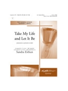 Take My Life and Let It Be by - Eithun Sandra - for Handbells 3-5 Octave (TAKE MY LIFE AND LET)