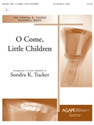 O Come Little Children by Schulz Johann Abraham Peter - Tucker Sondra - for Handbells 3-5 Octave
