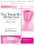 Now Thank We All Our God by Cruger Johann - Larson Lloyd - for Full Score and Piano