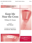 Keep Me Near the Cross by Doane William Howard - Raney and Sherman - for Handbells 3-5 Octave