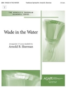 Wade in the Water by Spirituals - Sherman Arnold B - for Handbells 3-5 Octave