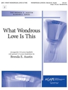 What Wondrous Love Is This by - Austin Brenda - for Handbells 3-6 Octave (WONDROUS LOVE)