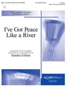 I've Got Peace Like A River by - Eithun Sandra - for Handbells 3-6 Octave