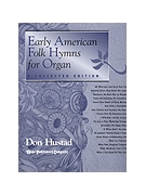 Early American Folk Hymns For Organ by - Hustad Don - for Organ (EARLY AMERICAN FOLK)