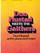 Don Hustad Meets The Gaithers by - Hustad Don - Gaithers for Piano and Organ