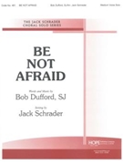 Be Not Afraid by Dufford Bob - Schrader Jack - for Medium Voice
