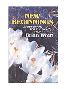 NEW BEGINNINGS Hymn Texts by Wren Brian for Hymn Texts (NEW BEGINNINGS)